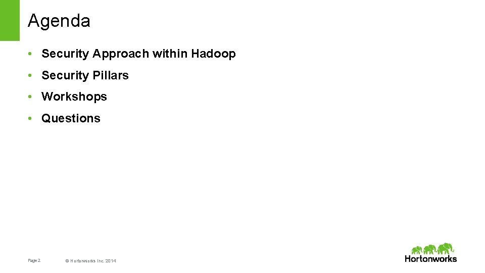Agenda • Security Approach within Hadoop • Security Pillars • Workshops • Questions Page