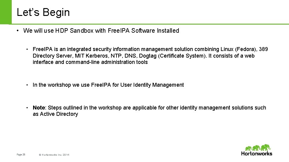 Let’s Begin • We will use HDP Sandbox with Free. IPA Software Installed •