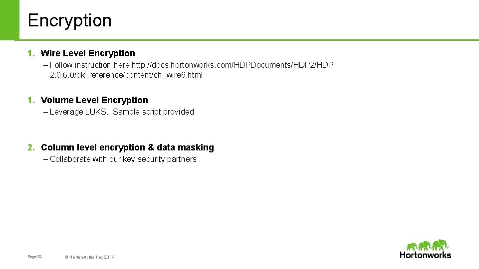 Encryption 1. Wire Level Encryption – Follow instruction here http: //docs. hortonworks. com/HDPDocuments/HDP 2.