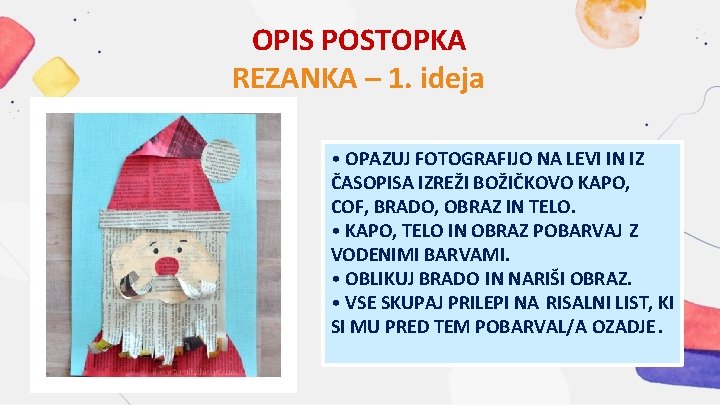 OPIS POSTOPKA REZANKA – 1. ideja • OPAZUJ FOTOGRAFIJO NA LEVI IN IZ ČASOPISA