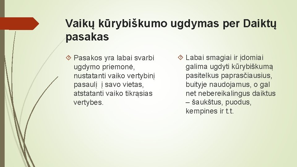 Vaikų kūrybiškumo ugdymas per Daiktų pasakas Pasakos yra labai svarbi ugdymo priemonė, nustatanti vaiko