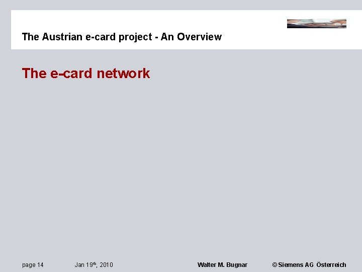 The Austrian e-card project - An Overview The e-card network page 14 Jan 19