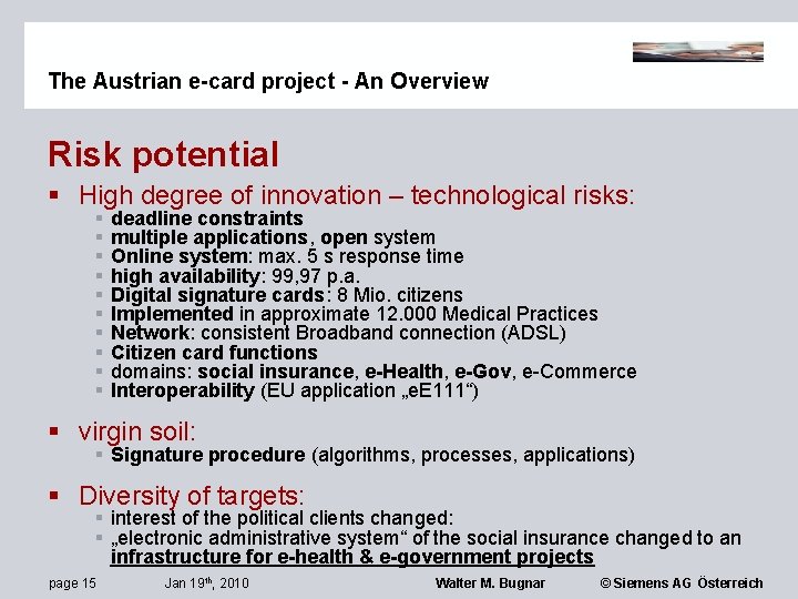 The Austrian e-card project - An Overview Risk potential § High degree of innovation