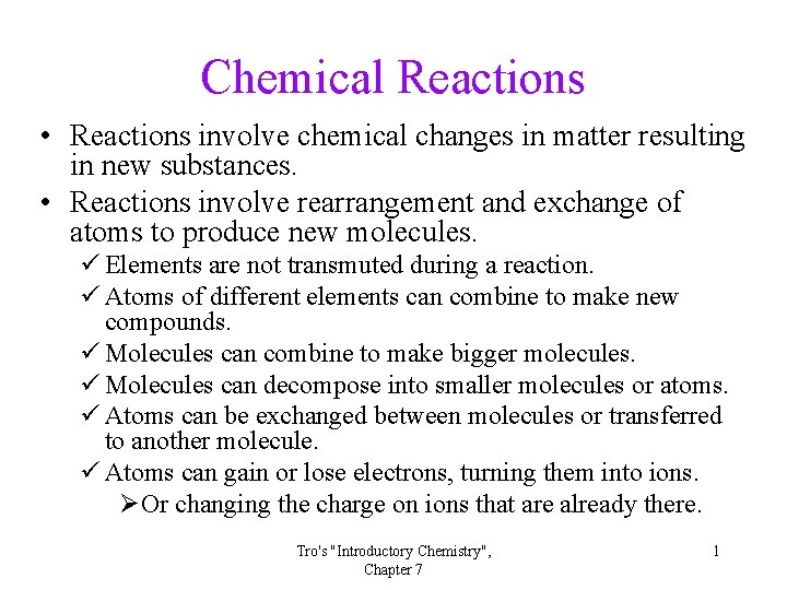 Chemical Reactions • Reactions involve chemical changes in matter resulting in new substances. •