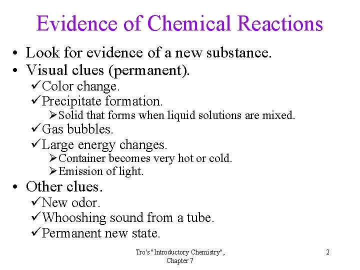 Evidence of Chemical Reactions • Look for evidence of a new substance. • Visual
