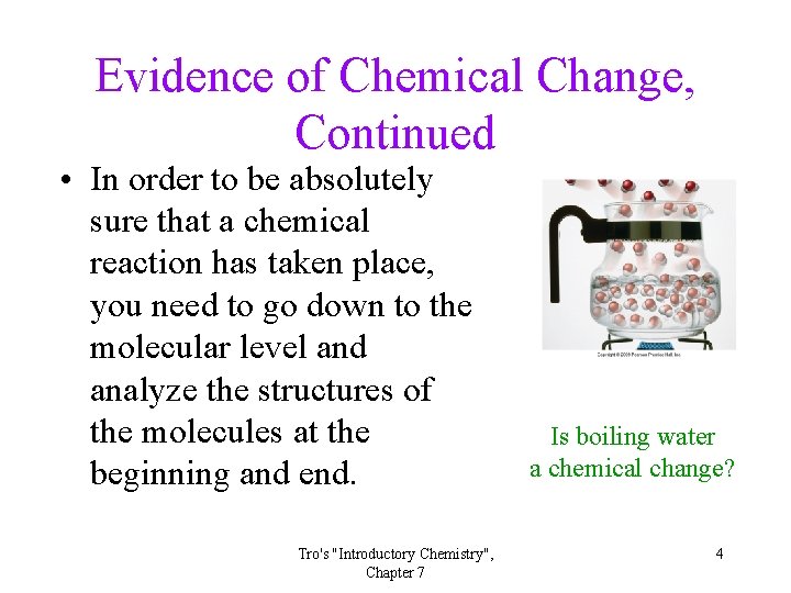 Evidence of Chemical Change, Continued • In order to be absolutely sure that a