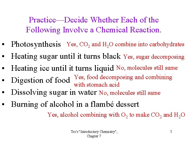 Practice—Decide Whether Each of the Following Involve a Chemical Reaction. • • • Photosynthesis