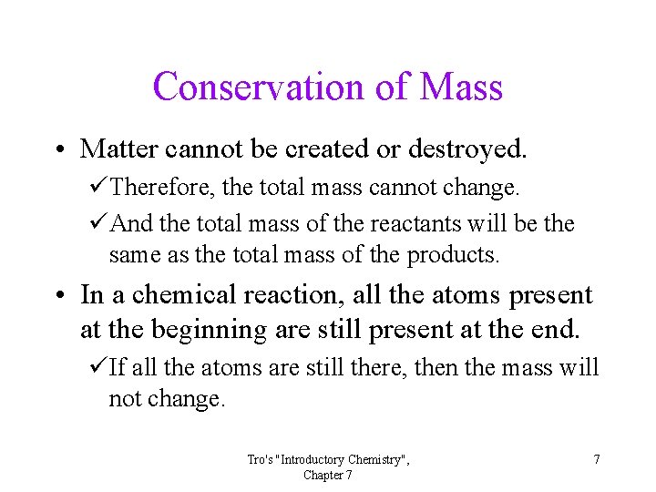 Conservation of Mass • Matter cannot be created or destroyed. üTherefore, the total mass