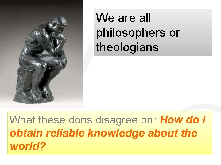 We are all philosophers or theologians What these dons disagree on: How do I