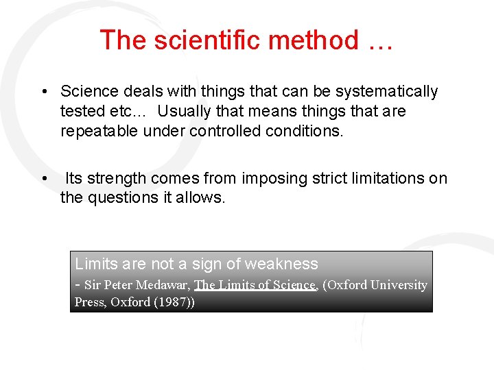 The scientific method … • Science deals with things that can be systematically tested