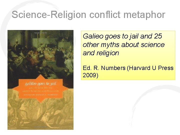 Science-Religion conflict metaphor Galieo goes to jail and 25 other myths about science and