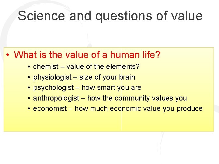 Science and questions of value • What is the value of a human life?