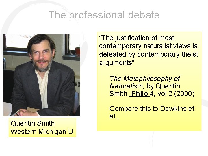 The professional debate “The justification of most contemporary naturalist views is defeated by contemporary