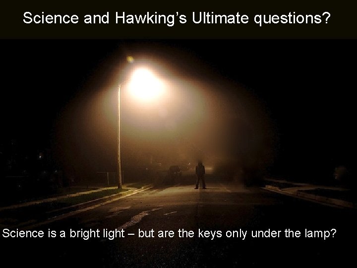 Science and & Hawking’s Ultimate questions? Science the ultimate questions Alvin Plantinga Science is