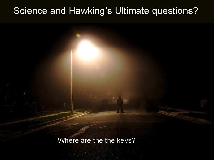 Science and & Hawking’s Ultimate questions? Science the ultimate questions Alvin Plantinga Where are