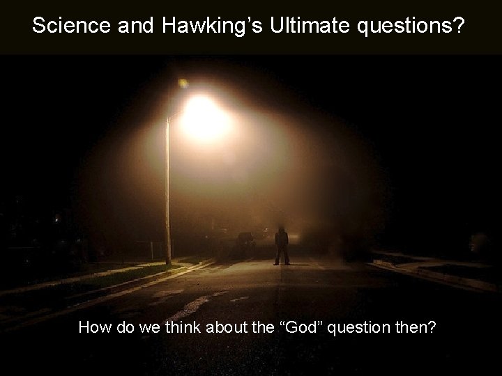 Science and & Hawking’s Ultimate questions? Science the ultimate questions Alvin Plantinga How do