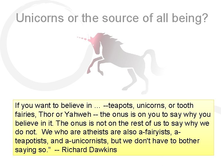 Unicorns or the source of all being? If you want to believe in …