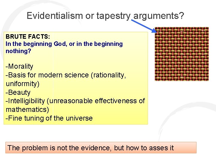 Evidentialism or tapestry arguments? BRUTE FACTS: In the beginning God, or in the beginning