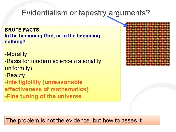 Evidentialism or tapestry arguments? BRUTE FACTS: In the beginning God, or in the beginning