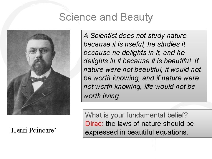 Science and Beauty A Scientist does not study nature because it is useful; he