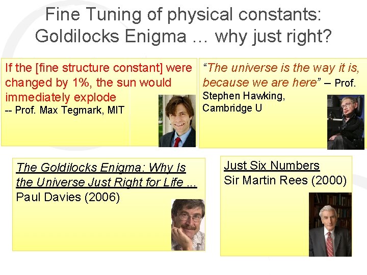 Fine Tuning of physical constants: Goldilocks Enigma … why just right? If the [fine