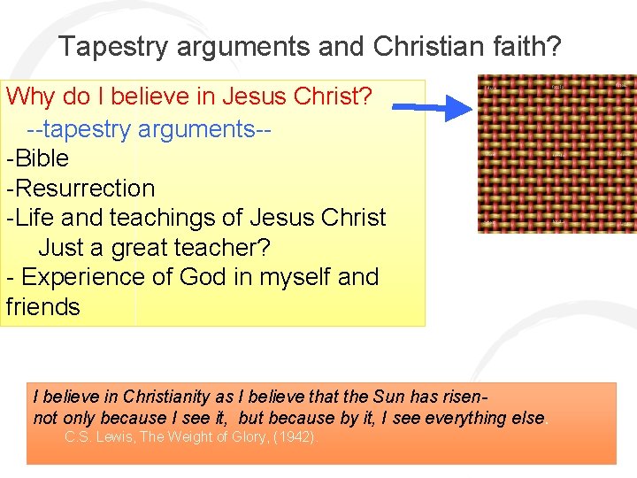 Tapestry arguments and Christian faith? Why do I believe in Jesus Christ? --tapestry arguments--Bible
