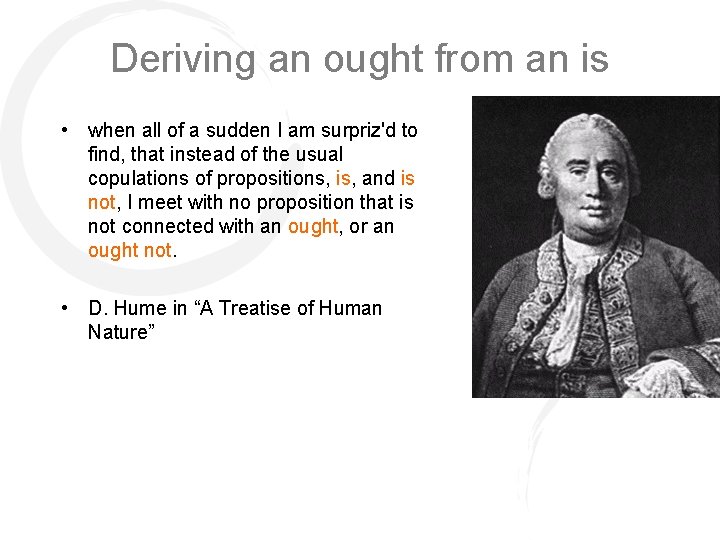 Deriving an ought from an is • when all of a sudden I am