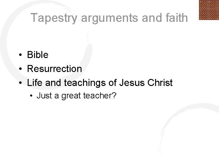 Tapestry arguments and faith • Bible • Resurrection • Life and teachings of Jesus