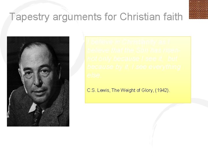 Tapestry arguments for Christian faith I believe in Christianity as I believe that the