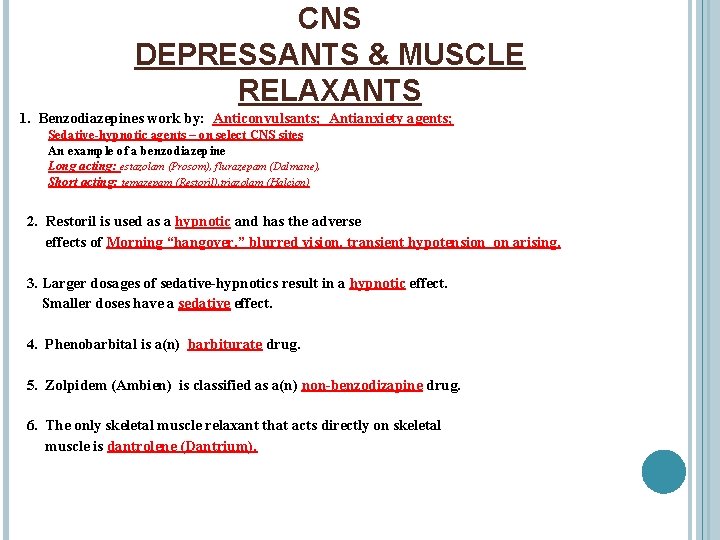 CNS DEPRESSANTS & MUSCLE RELAXANTS 1. Benzodiazepines work by: Anticonvulsants; Antianxiety agents; Sedative-hypnotic agents