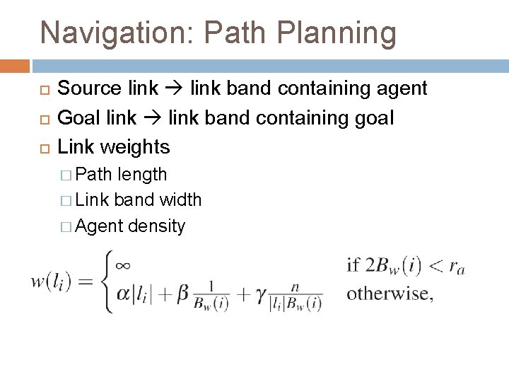 Navigation: Path Planning Source link band containing agent Goal link band containing goal Link