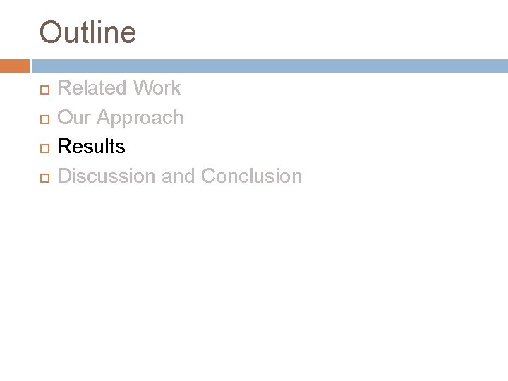 Outline Related Work Our Approach Results Discussion and Conclusion 