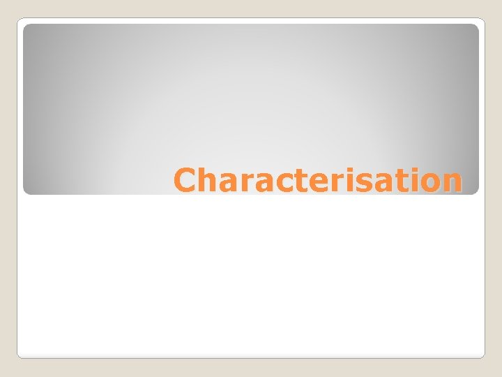 Characterisation 