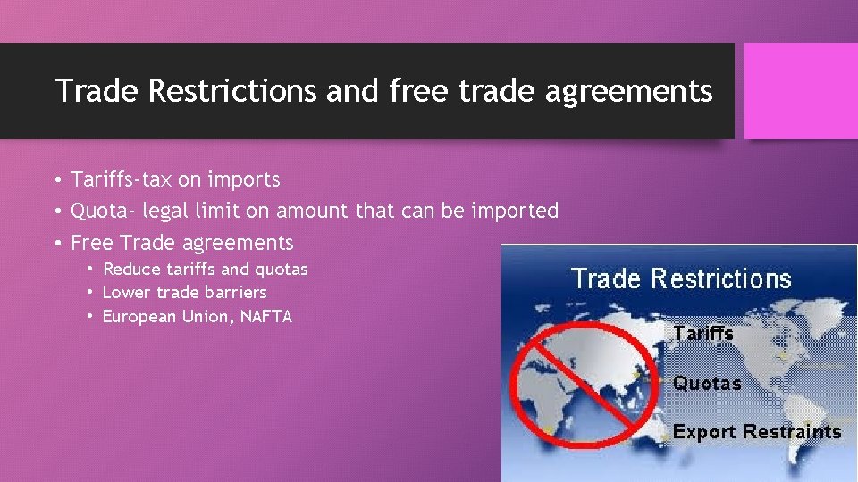 Trade Restrictions and free trade agreements • Tariffs-tax on imports • Quota- legal limit