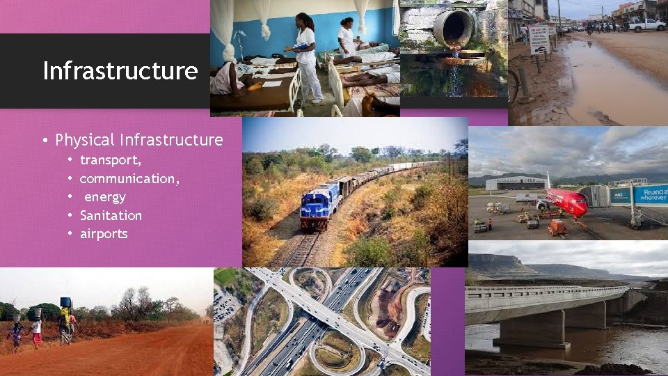 Infrastructure • Physical Infrastructure • • • transport, communication, energy Sanitation airports 