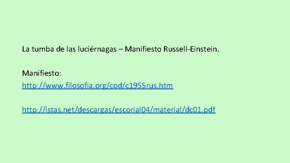 La tumba de las luciérnagas – Manifiesto Russell-Einstein. Manifiesto: http: //www. filosofia. org/cod/c 1955