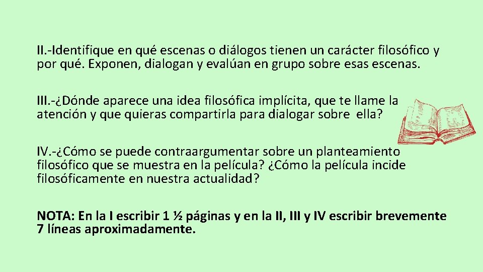 II. -Identifique en qué escenas o diálogos tienen un carácter filosófico y por qué.