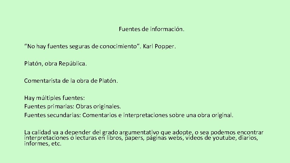 Fuentes de información. “No hay fuentes seguras de conocimiento”. Karl Popper. Platón, obra República.