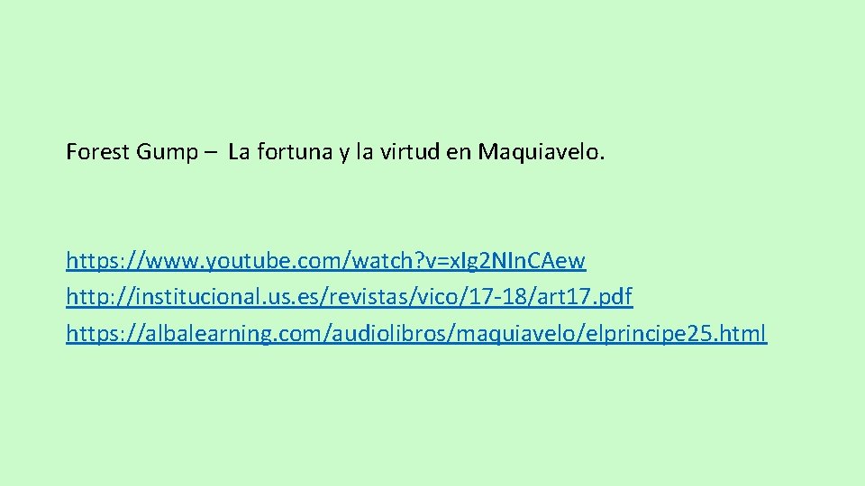 Forest Gump – La fortuna y la virtud en Maquiavelo. https: //www. youtube. com/watch?