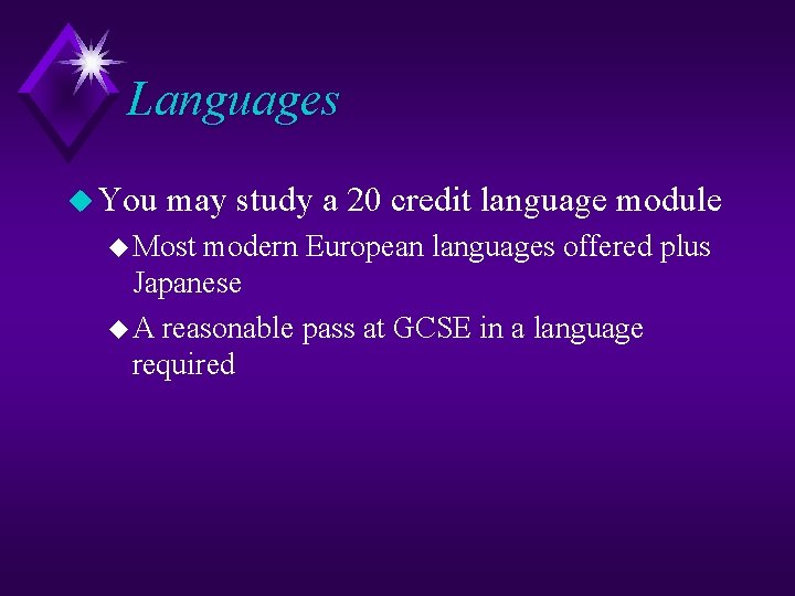 Languages u You may study a 20 credit language module u Most modern European