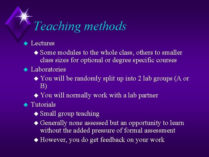 Teaching methods u u u Lectures u Some modules to the whole class, others