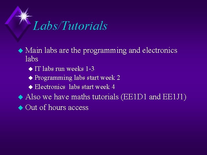 Labs/Tutorials u Main labs are the programming and electronics u IT labs run weeks