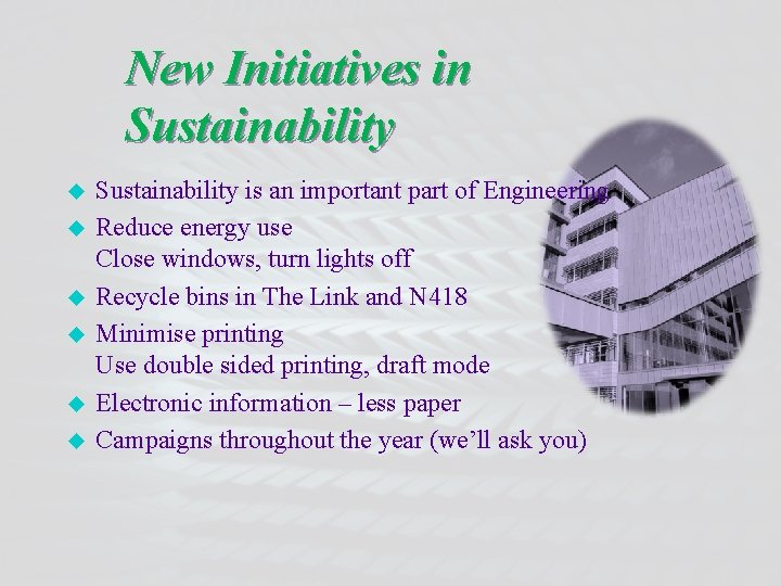 New Initiatives in Sustainability u u u Sustainability is an important part of Engineering
