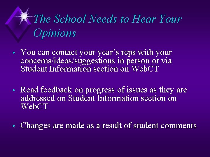 The School Needs to Hear Your Opinions • You can contact your year’s reps
