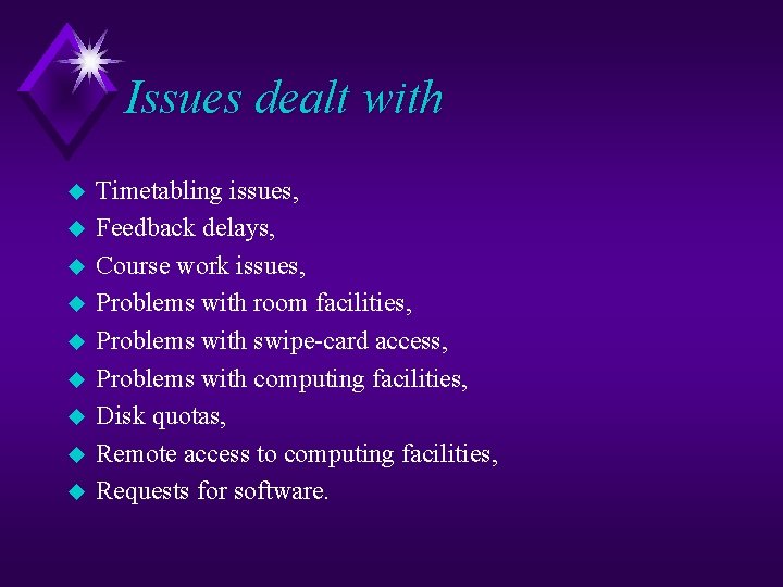 Issues dealt with u u u u u Timetabling issues, Feedback delays, Course work