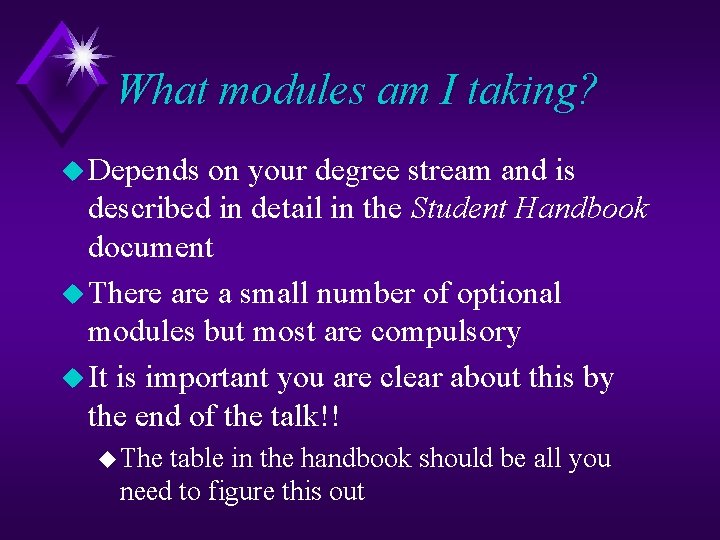 What modules am I taking? u Depends on your degree stream and is described