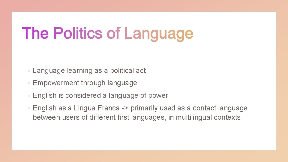 § Language learning as a political act § Empowerment through language § English is