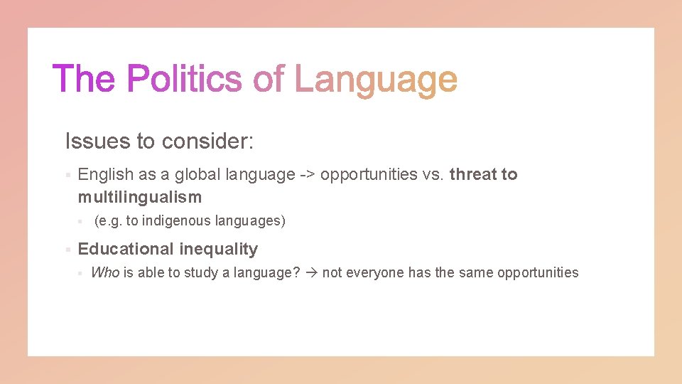 Issues to consider: § English as a global language -> opportunities vs. threat to