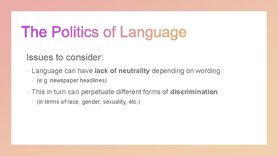 Issues to consider: § Language can have lack of neutrality depending on wording §