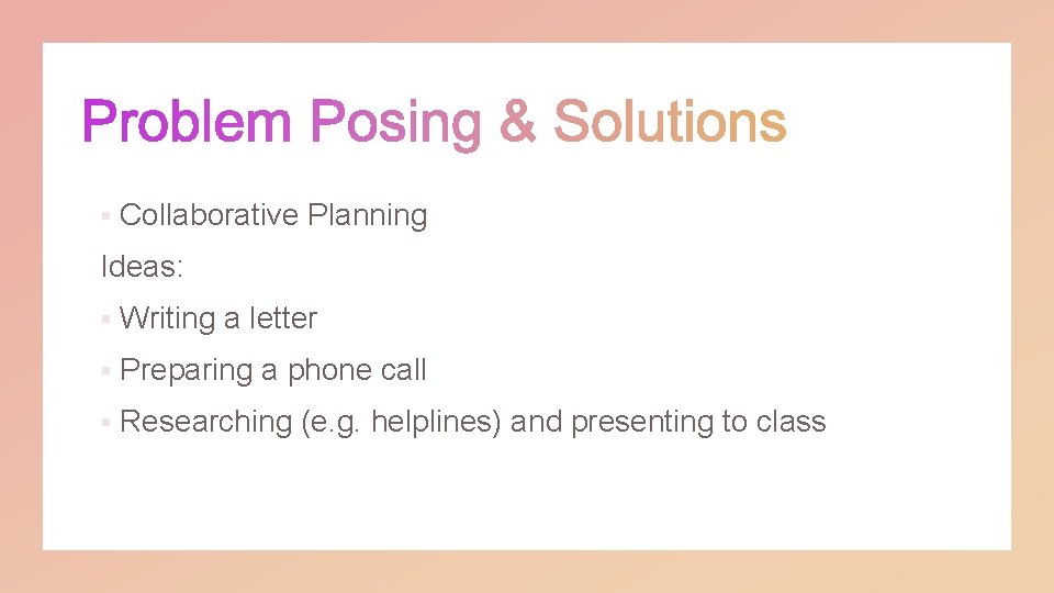 § Collaborative Planning Ideas: § Writing a letter § Preparing a phone call §